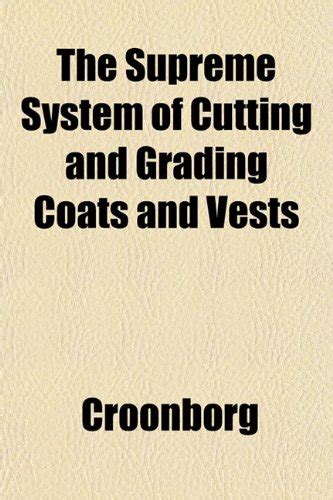 Buy The Supreme System of Cutting and Grading Coats and Vests the ...
