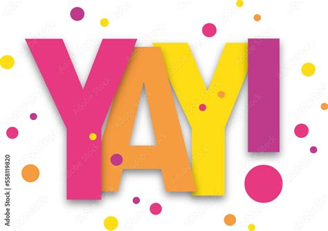 YAY! colorful vector typographic banner with dots on transparent ...