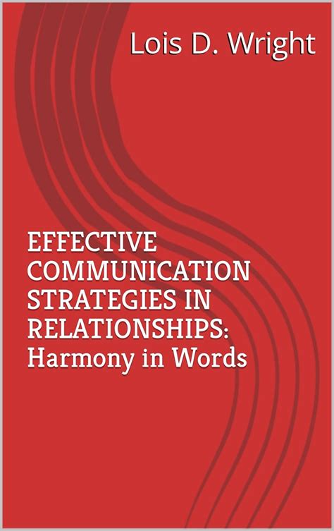 EFFECTIVE COMMUNICATION STRATEGIES IN RELATIONSHIPS: Harmony in Words ...