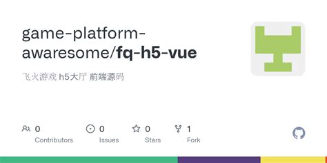 GitHub - game-platform-awaresome/fq-h5-vue: 飞火游戏 h5大厅 前端源码