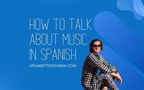 How to Talk About Music in Spanish - Speak Better Spanish