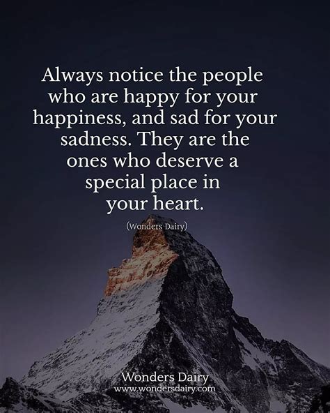 Always notice the people who are happy for your happiness, and sad for ...