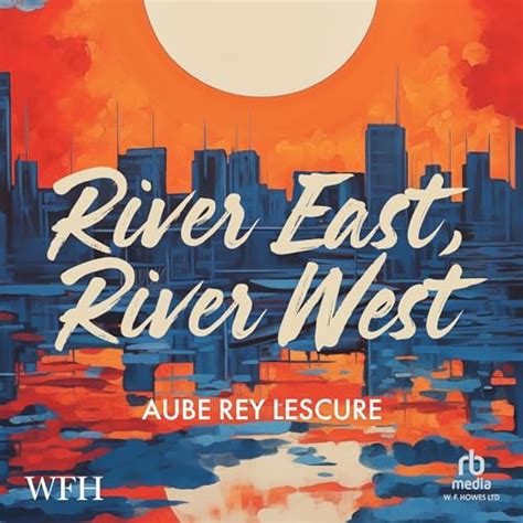 River East, River West (Audio Download): Aube Rey Lescure, David Shih ...