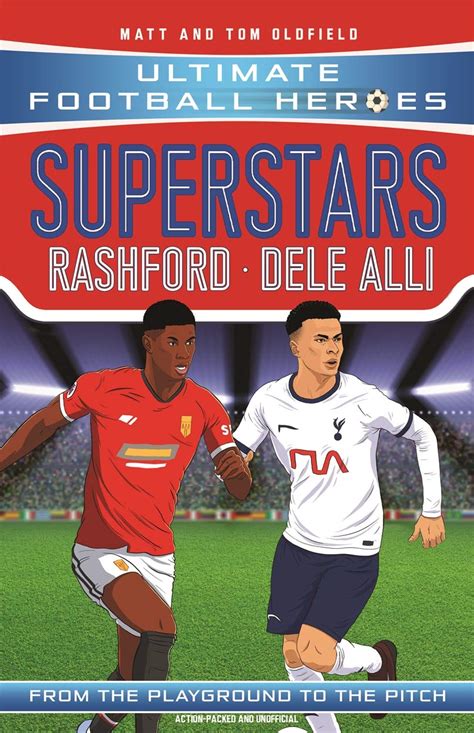 Rashford/Dele Alli (Ultimate Football Heroes) : Oldfield, Matt & Tom ...