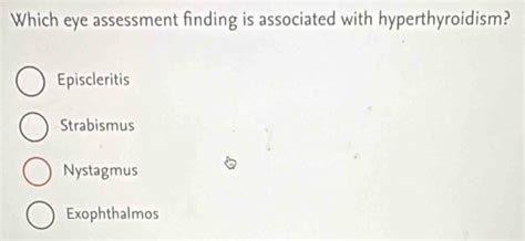 Solved: Which eye assessment finding is associated with hyperthyroidism ...