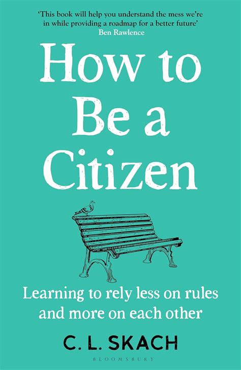 Buy How to Be a Citizen: Learning to Rely Less on Rules and More on ...