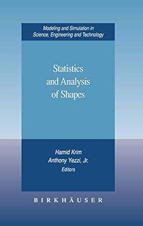 Statistics and Analysis of Shapes (Modeling and Simulation in Science ...