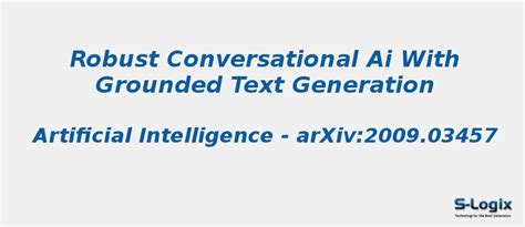 Robust conversational ai with grounded text generation | S-Logix
