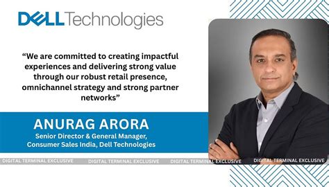 Dell Technologies Appoints Anurag Arora as Senior Director and GM for ...