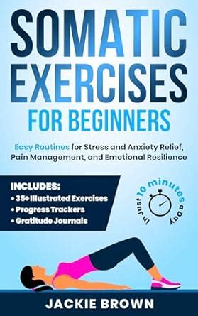 Somatic Exercises for Beginners: Easy Routines for Stress and Anxiety ...