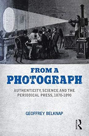Buy From a Photograph: Authenticity, Science and the Periodical Press ...