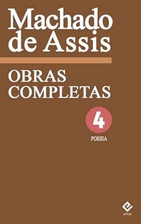 Obras Completas de Machado de Assis IV: Poesia Completa (Portuguese ...