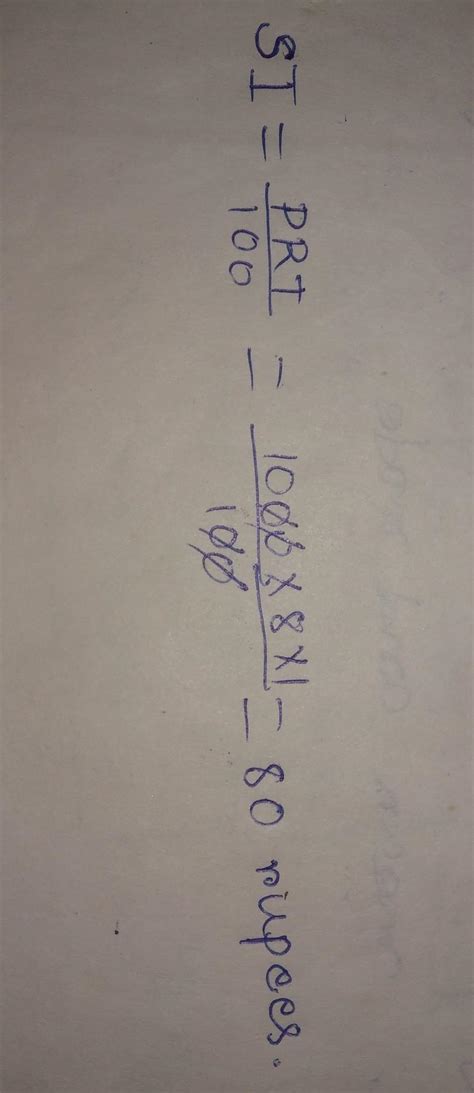 find the interest when principal rupees 1000 time one year rate 8 ...