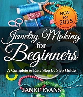Jewelry Making For Beginners: A Complete & Easy Step by Step Guide ...