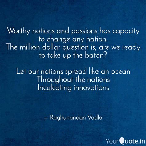 Worthy notions and passio... | Quotes & Writings by Raghunandan Vadla ...