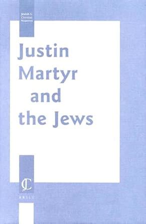 Buy Justin Martyr and the Jews: 5 (Jewish & Christian Perspectives ...