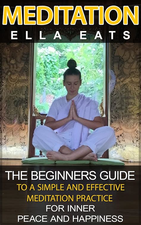 Meditation: The Beginners Guide To A Simple And Effective Meditation ...