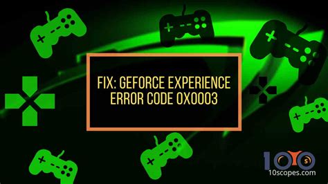 NVIDIA GeForce Experience Error Code 0X0003 的图像结果