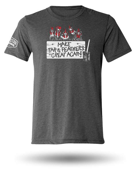 MAKE TAR AND FEATHERS GREAT AGAIN TEE - CHARCOAL - TriStar Trading Co.