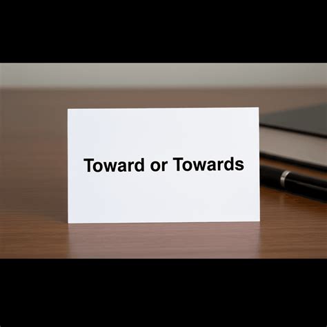 “Toward” vs. “Towards”: What’s the Difference? | Humanizey