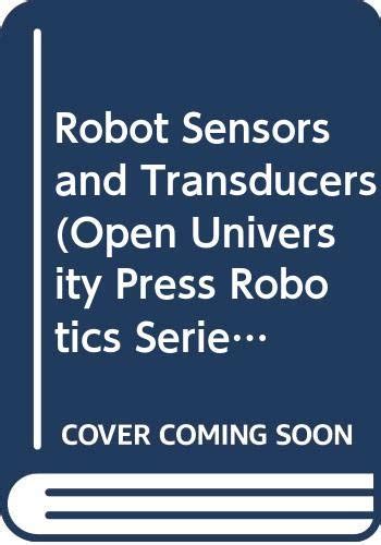 Buy Robot Sensors and Transducers (Open University Robotics Series ...