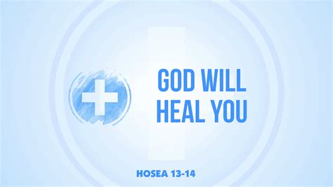 Hosea 13-14, God Will Heal You – West Palm Beach church of Christ