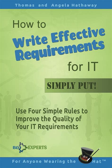 How to Write Effective Requirements for IT - Simply Put!: Use Four ...