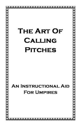 The Art Of Calling Pitches (Umpiring Made Easy Book 2) eBook : Rego Sr ...