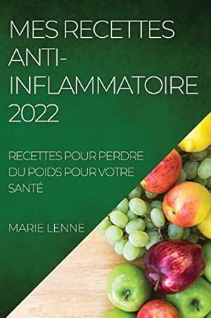 Buy Mes Recettes Anti-Inflammatoire 2022: Recettes Pour Perdre Du Poids ...