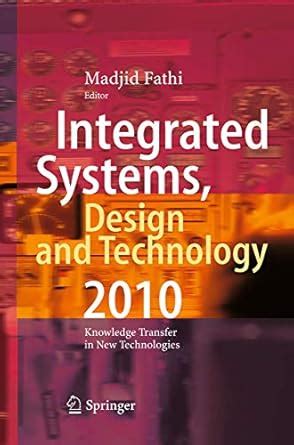 Integrated Systems, Design and Technology 2010: Knowledge Transfer in ...