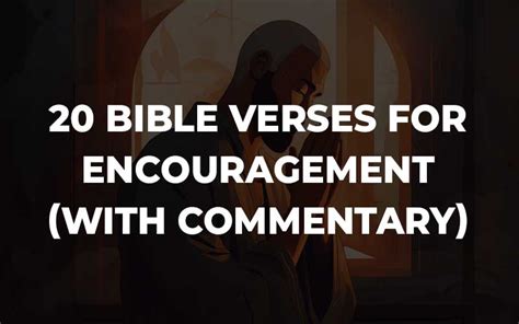 20 Bible Verses For Encouragement (With Commentary) - bibleconclusions.com