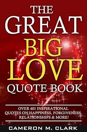 The Great Big Love Quote Book: Over 401 Inspirational Quotes on ...