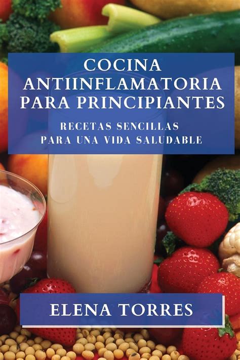 Buy Cocina Antiinflamatoria para Principiantes: Recetas Sencillas para ...