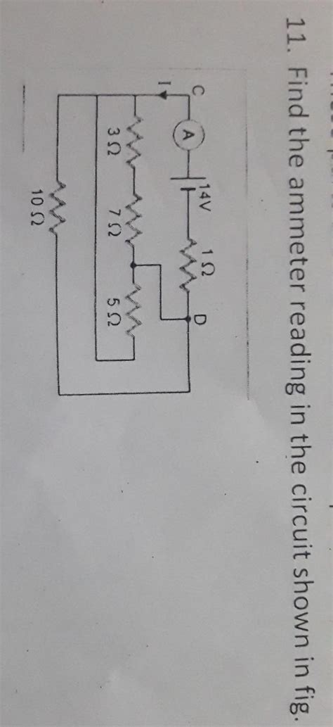 11. Find the ammeter reading in the circuit shown in the fig. - Brainly.in