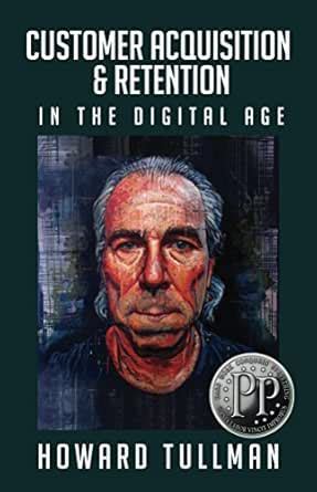 Customer Acquisition & Retention in the Digital Age: You Get What You ...