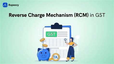 RCM in GST: Meaning, Importance, ITC and Time of Supply | Rupeezy