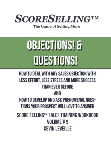 Objections & Questions: How to Deal with Any Sales Objection with Less ...