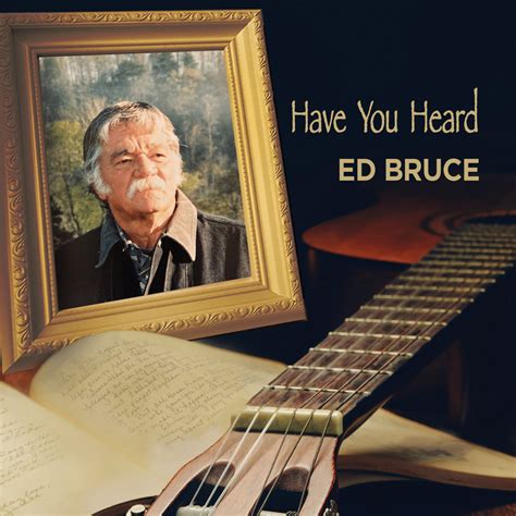 Have You Heard | Ed Bruce | Ed Bruce - OHP