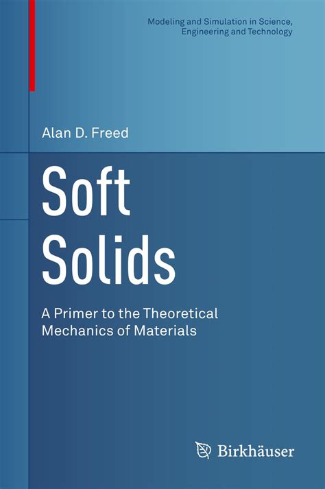 Soft Solids: A Primer to the Theoretical Mechanics of Materials ...