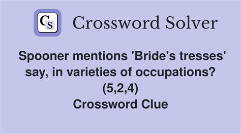Spooner mentions 'Bride's tresses' say, in varieties of occupations? (5 ...