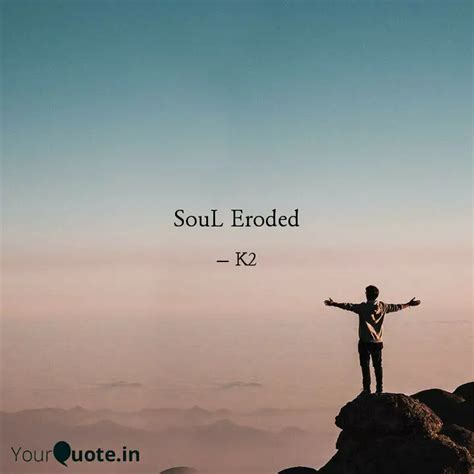 SouL Eroded | Quotes & Writings by ketan 🐼 | YourQuote