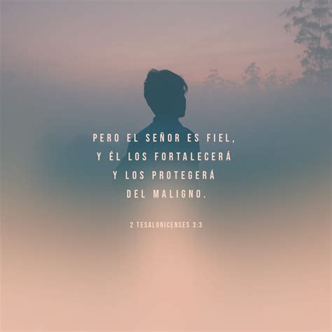 2 Tesalonicenses 3:3 Pero fiel es el Señor, que os afirmará y guardará ...