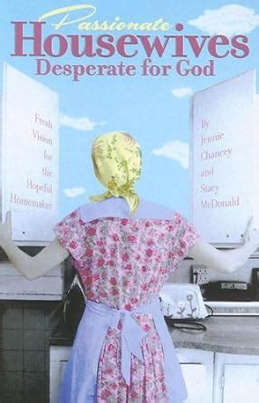 Passionate Housewives Desperate for God: Fresh Vision for the Hopeful ...