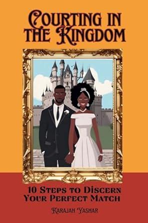 Buy Courting in the Kingdom: 10 Steps to Discern Your Perfect Match ...