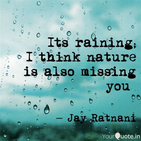 Its raining; I think natu... | Quotes & Writings by Jay Ratnani | YourQuote