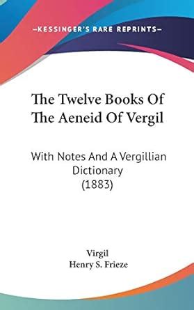 The Twelve Books of the Aeneid of Vergil: With Notes and a Vergillian ...