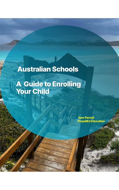 Australian Schools A Guide to Enrolling Your Child: with PropellEd ...