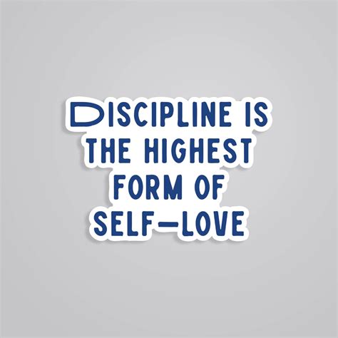 Discipline is the highest form of self love Motivational Stickers