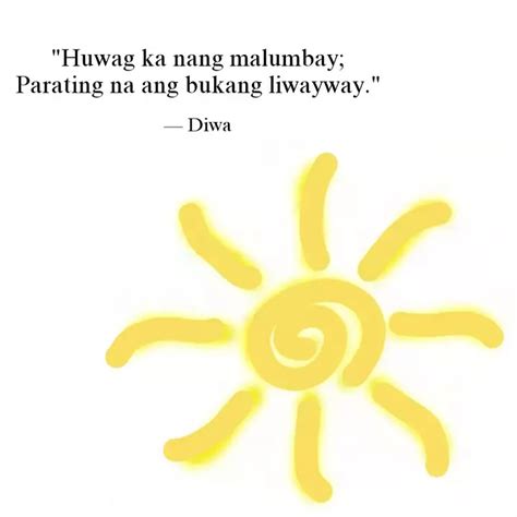 "Huwag ka nang malumbay; ... | Quotes & Writings by Diwa | YourQuote