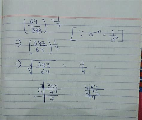 evaluate (64/343) raise to -1/3 - Brainly.in